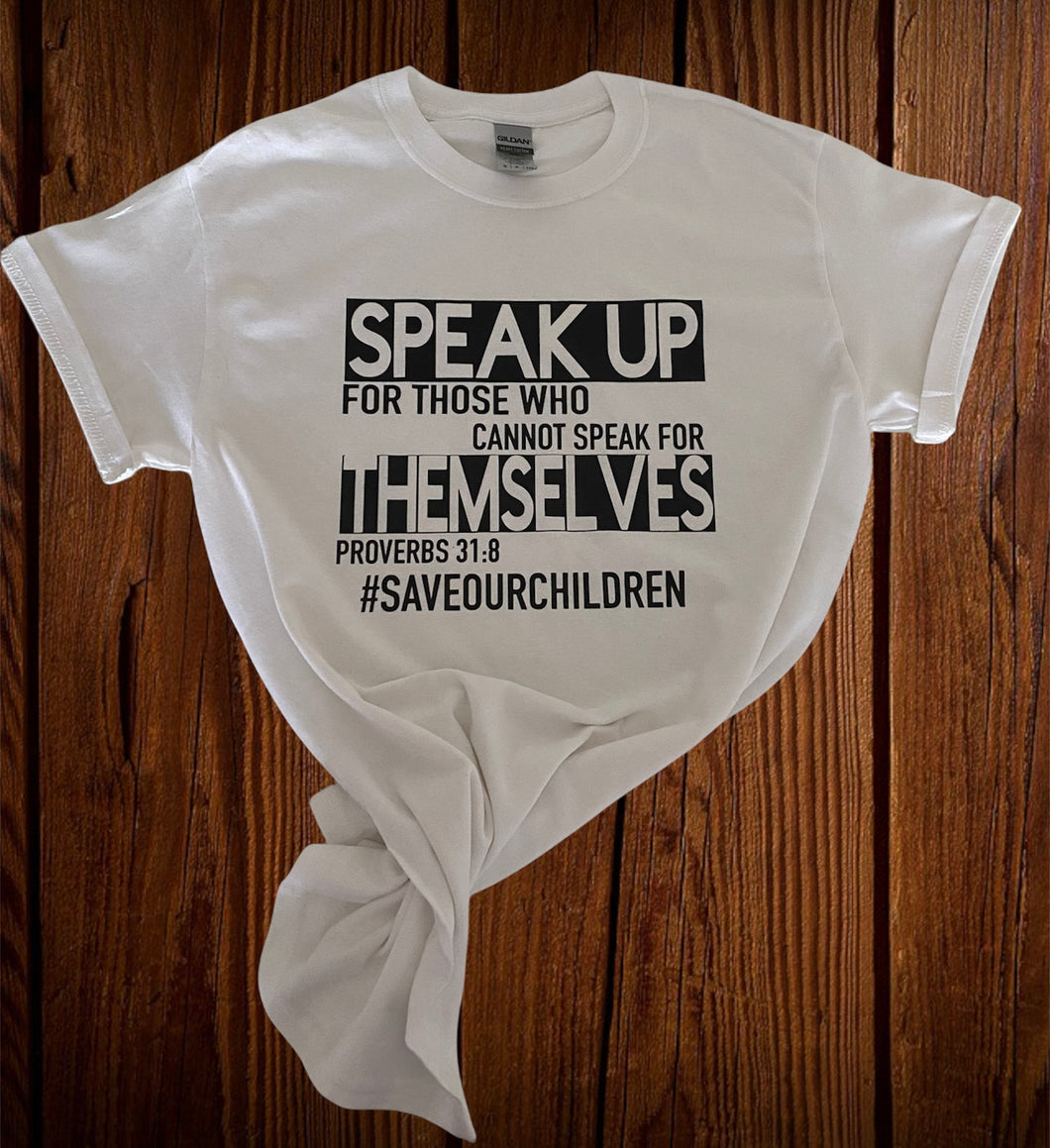 Speak up for those who cannot speak for themselves T-shirt